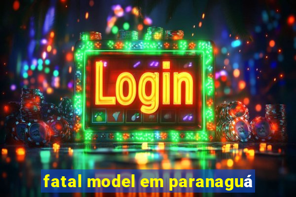 fatal model em paranaguá